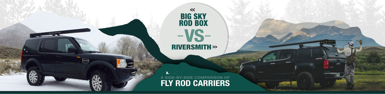 Big Sky Rod Box Versus Riversmith Fly Rod Carriers